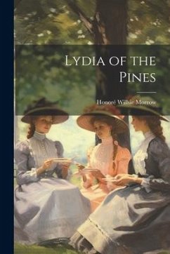 Lydia of the Pines - Morrow, Honoré Willsie