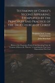 Testimony of Christ's Second Appearing, Exemplified by the Principles and Practice of the True Church of Christ: History of the Progressive Work of Go
