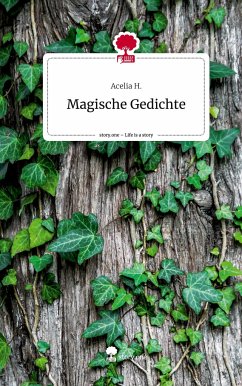 Magische Gedichte. Life is a Story - story.one - H., Acelia