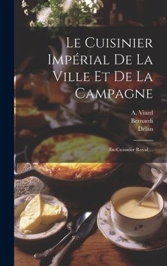 Le Cuisinier Impérial De La Ville Et De La Campagne: (ex-cuisinier Royal)... - Viard, A.; Fouret; Délan