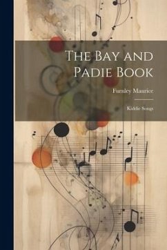 The Bay and Padie Book: Kiddie Songs - Furnley, Maurice