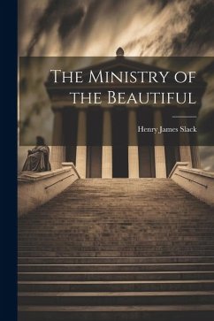 The Ministry of the Beautiful - Slack, Henry James