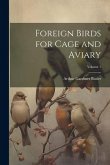 Foreign Birds for Cage and Aviary; Volume 1