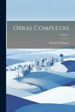 Obras Completas; Volume 1 - Machado, Manuel