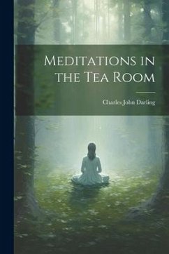 Meditations in the Tea Room - Darling, Charles John