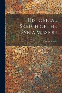 Historical Sketch of the Syria Mission - Thomas, Laurie