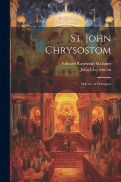 St. John Chrysostom - Chrysostom, John; Maloney, Edward Raymond