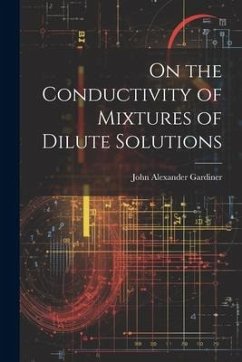 On the Conductivity of Mixtures of Dilute Solutions - Alexander, Gardiner John