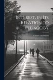 Interest, in Its Relation to Pedagogy