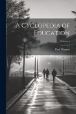 A Cyclopedia of Education; Volume 1