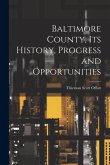 Baltimore County, its History, Progress and Opportunities Baltimore County, its History, Progress and Opportunities