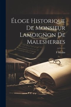 Éloge historique de monsieur Lamoignon de Malesherbes - Molins, F.