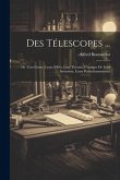 Des Télescopes ...: De Tout Genre, Leurs Effets, Leur Théorie, L'epoque De Leur Invention, Leurs Perfectionnements