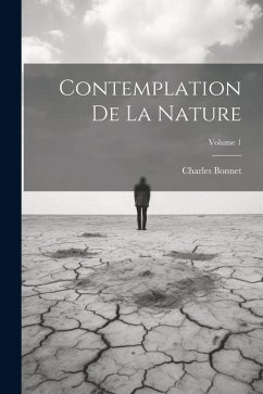 Contemplation De La Nature; Volume 1 - Bonnet, Charles