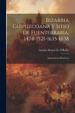 Bizarria Guipuzcoana Y Sitio De Fuenterrabía, 1474-1521-1635-1638: Apuntaciones Históricas
