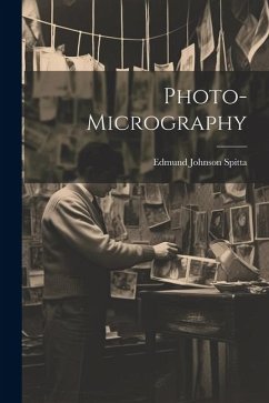 Photo-Micrography - Spitta, Edmund Johnson