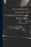 Illustrated Lessons in Composition and Rhetoric