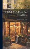 L'idée Sociale Au Théâtre...