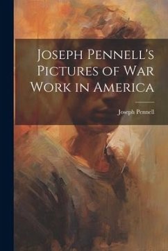 Joseph Pennell's Pictures of War Work in America - Pennell, Joseph