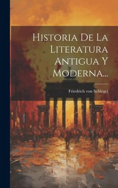 Historia De La Literatura Antigua Y Moderna... - Schlegel, Friedrich Von