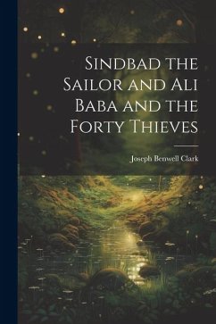 Sindbad the Sailor and Ali Baba and the Forty Thieves - Clark, Joseph Benwell
