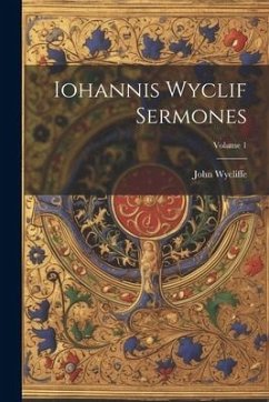 Iohannis Wyclif Sermones; Volume 1 - Wycliffe, John