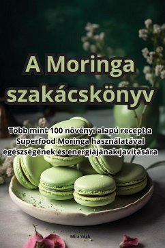 A Moringa szakácskönyv - Míra Végh