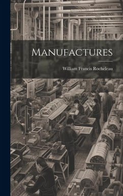Manufactures - Rocheleau, William Francis