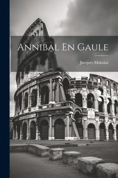 Annibal En Gaule - Maissiat, Jacques