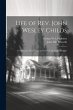 Life of Rev. John Wesley Childs: For... - Bild 1