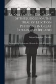 Reports of the Decisions of the Judges for the Trial of Election Petitions in Great Britain and Ireland: Pursuant to the Parliamentary Elections Act,