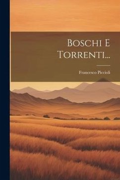 Boschi E Torrenti... - Piccioli, Francesco