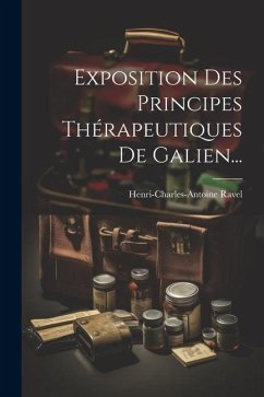 Exposition Des Principes Thérapeutiques De Galien... - Ravel, Henri-Charles-Antoine