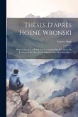 Thèses D'après Hoené Wronski: Philosophie De La Religion, Ou Solution Des Problèmes De L'existence De Dieu Et De L'immortalité De L'homme ...