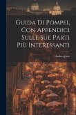 Guida di Pompei, con appendici sulle sue parti più interessanti