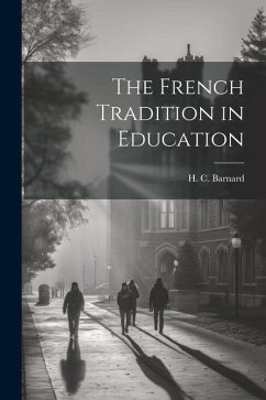 The French Tradition in Education - Barnard, H. C.