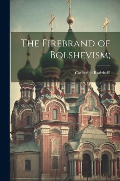 The Firebrand of Bolshevism; - Radziwill, Catherine