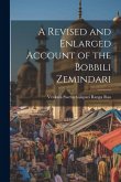 A Revised and Enlarged Account of the Bobbili Zemindari