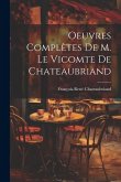 Oeuvres Complètes De M. Le Vicomte de Chateaubriand