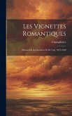 Les Vignettes Romantiques: Histoire De La Littérature Et De L'art, 1825-1840