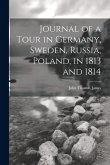 Journal of a Tour in Germany, Sweden, Russia, Poland, in 1813 and 1814