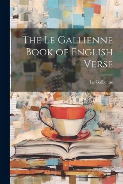 The Le Gallienne Book of English Verse - Gallienne, Le