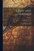 Light and Darkness: Or, the Mysteries of Life; Volume 1