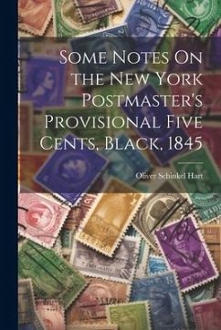Some Notes On the New York Postmaster's Provisional Five Cents, Black, 1845 - Hart, Oliver Schinkel