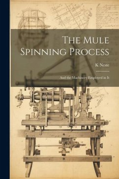 The Mule Spinning Process - Neste, K.