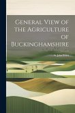 General View of the Agriculture of Buckinghamshire