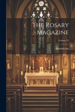 The Rosary Magazine; Volume 31 - Dominicans