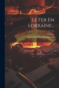 Le Fer En Lorraine... - Gréau, E.