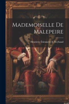 Mademoiselle De Malepeire - Reybaud, Henriette Étiennette F.