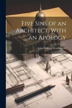 Five Sins of an Architect, With an Apology - Worthington, John Clifford
